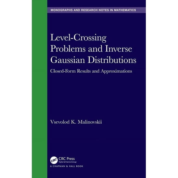 Chapman & Hall/CRC Monographs and Resear Level-Crossing Problems and Inverse Gaussian Distributions: Closed-Form Results and Approximations, (Hardcover)