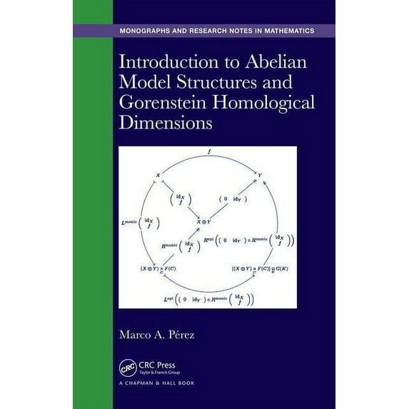 Chapman & Hall/CRC Monographs and Research Notes in Mathemat: Introduction to Abelian Model Structures and Gorenstein Homological Dimensions (Hardcover)