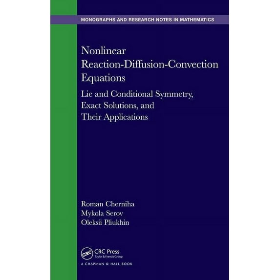 Chapman & Hall/CRC Monographs and Research Notes in Mathemat: Nonlinear Reaction-Diffusion-Convection Equations: Lie and Conditional Symmetry, Exact Solutions and Their Applications (Hardcover)