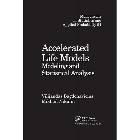 Chapman & Hall/CRC Monographs on Statist Accelerated Life Models: Modeling and Statistical Analysis, (Paperback)