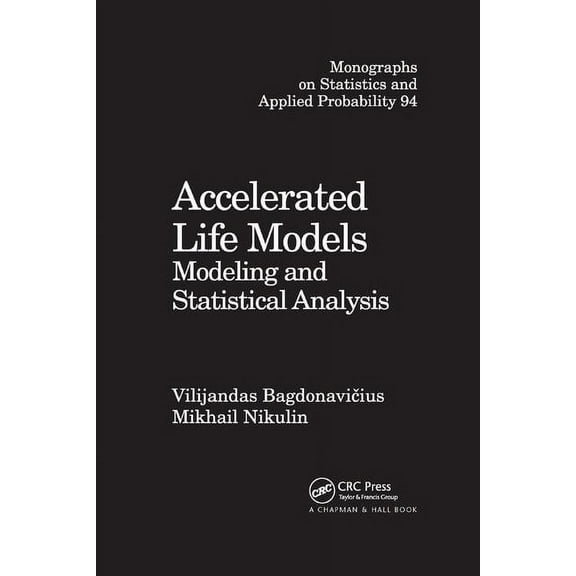 Chapman & Hall/CRC Monographs on Statist Accelerated Life Models: Modeling and Statistical Analysis, (Paperback)