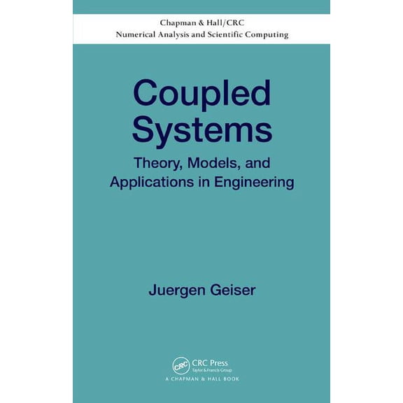 Chapman & Hall/CRC Numerical Analysis and Scientific Computi: Coupled Systems: Theory, Models, and Applications in Engineering (Hardcover)