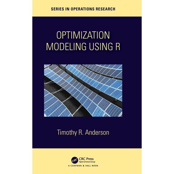 Chapman & Hall/CRC Operations Research Optimization Modelling Using R, (Hardcover)