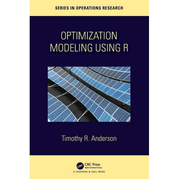Chapman & Hall/CRC Operations Research Optimization Modelling Using R, (Paperback)