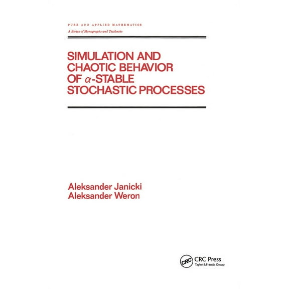 Chapman & Hall/CRC Pure and Applied Math Simulation and Chaotic Behavior of Alpha-stable Stochastic Processes, (Paperback)