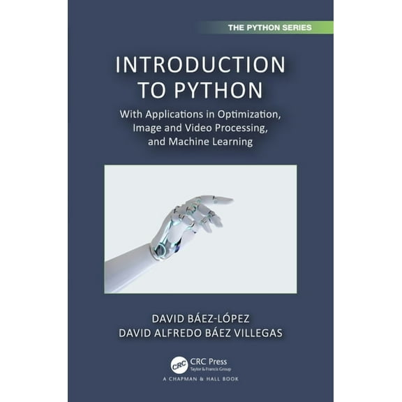 Chapman & Hall/CRC the Python Introduction to Python: With Applications in Optimization, Image and Video Processing, and Machine Learning, (Paperback)