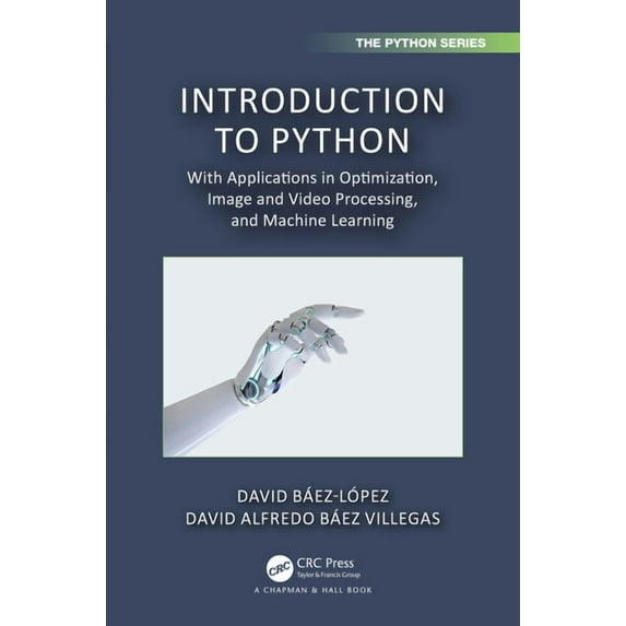 Chapman & Hall/CRC the Python Introduction to Python: With Applications in Optimization, Image and Video Processing, and Machine Learning, (Paperback)
