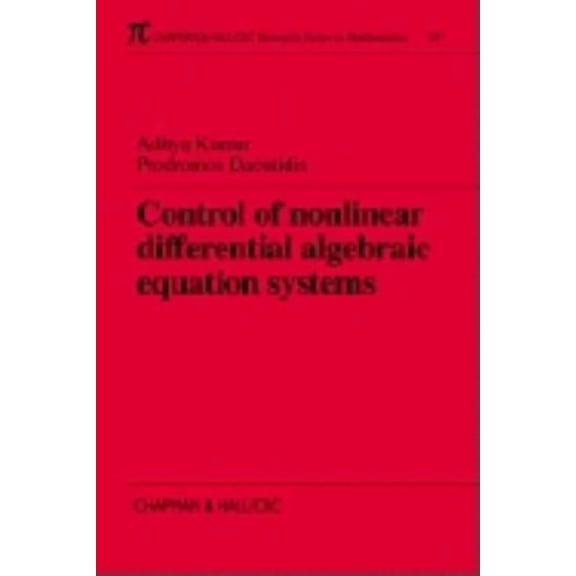 Chapman & Hall/CRC Research Notes in Mat Control of Nonlinear Differential Algebraic Equation Systems with Applications to Chemical Processes, Book 397, (Paperback)