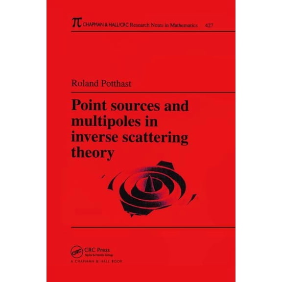 Chapman & Hall/CRC Research Notes in Mat Point Sources and Multipoles in Inverse Scattering Theory, (Hardcover)