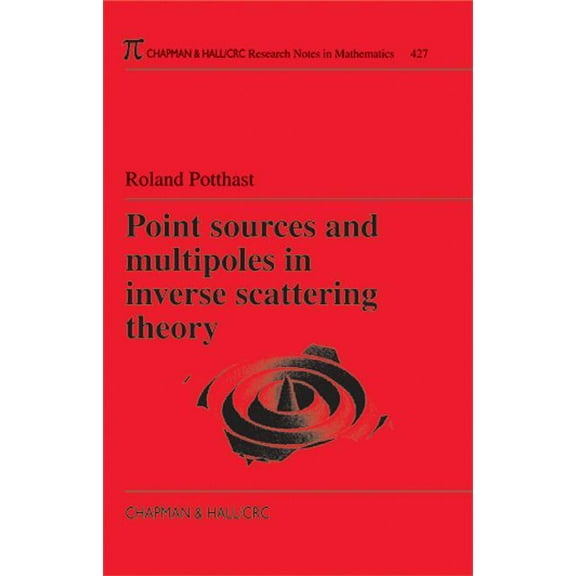 Chapman & Hall/CRC Research Notes in Mat Point Sources and Multipoles in Inverse Scattering Theory, (Paperback)