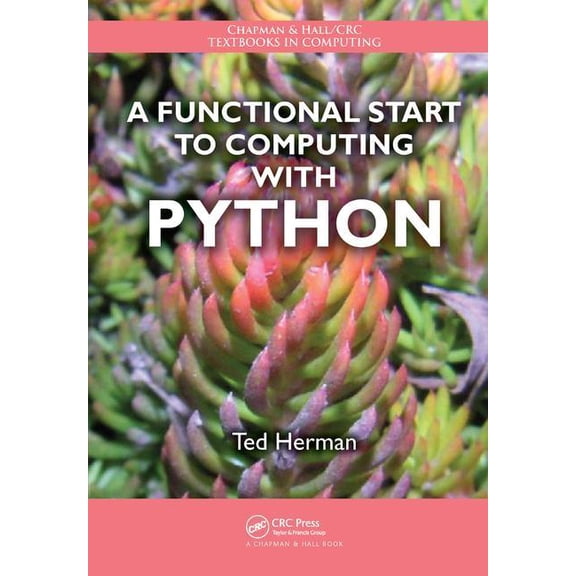 Chapman & Hall/CRC Textbooks in Computing: A Functional Start to Computing with Python (Hardcover)