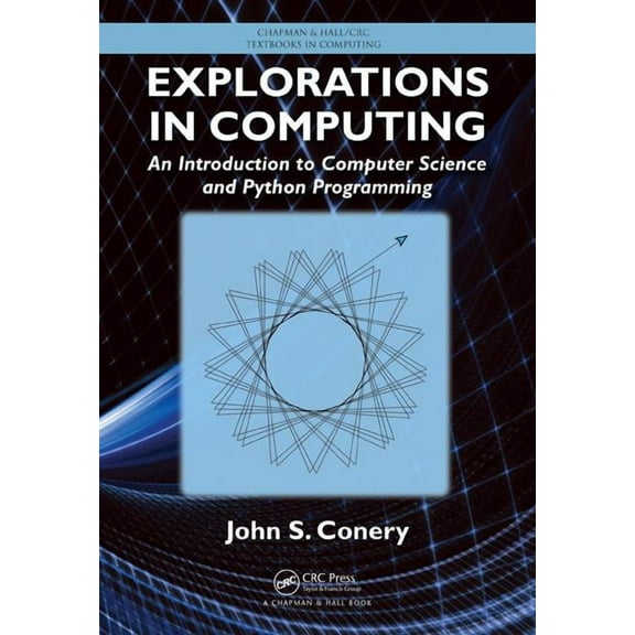 Chapman & Hall/CRC Textbooks in Computing: Explorations in Computing: An Introduction to Computer Science and Python Programming (Hardcover)