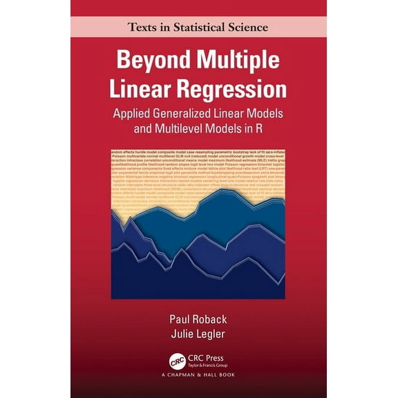 Chapman & Hall/CRC Texts in Statistical Beyond Multiple Linear Regression: Applied Generalized Linear Models And Multilevel Models in R, (Hardcover)