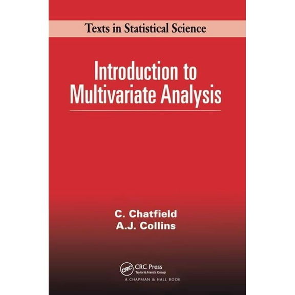 Chapman & Hall/CRC Texts in Statistical Introduction to Multivariate Analysis, (Paperback)