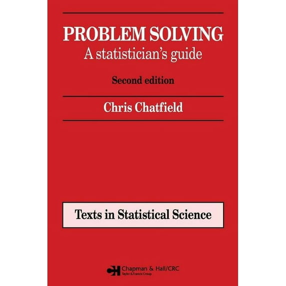 Chapman & Hall/CRC Texts in Statistical Problem Solving: A statistician's guide, Second edition, (Paperback)