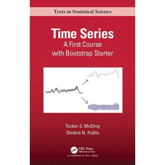 Chapman & Hall/CRC Texts in Statistical Time Series: A First Course with Bootstrap Starter, (Hardcover)
