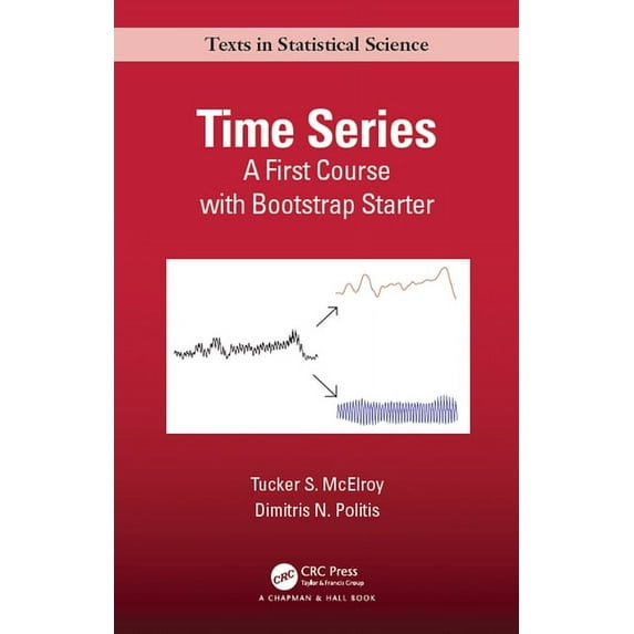 Chapman & Hall/CRC Texts in Statistical Science: Time Series: A First Course with Bootstrap Starter (Hardcover)