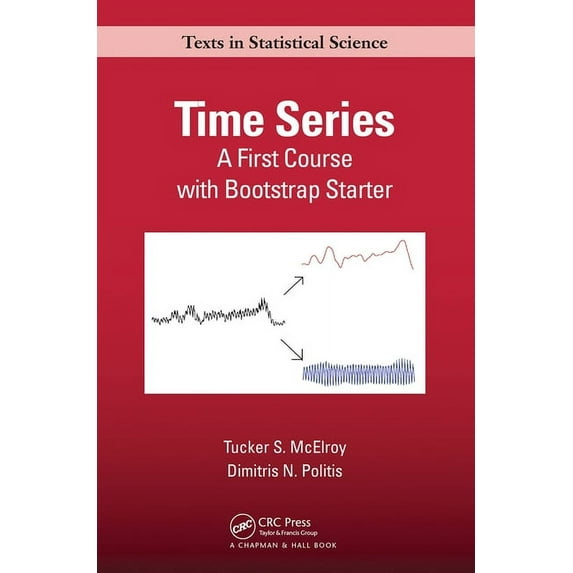 Chapman & Hall/CRC Texts in Statistical Time Series: A First Course with Bootstrap Starter, (Paperback)