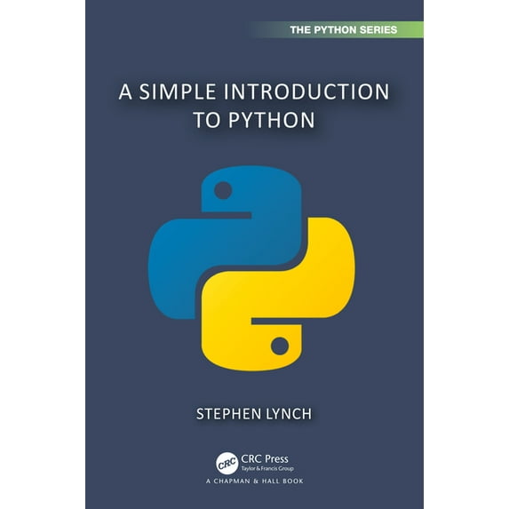 Chapman & Hall/CRC the Python A Simple Introduction to Python, (Paperback)