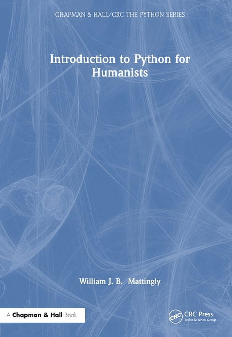 Chapman & Hall/CRC the Python Introduction to Python for Humanists ...