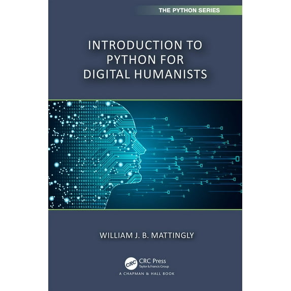 Chapman & Hall/CRC the Python Introduction to Python for Humanists, (Paperback)
