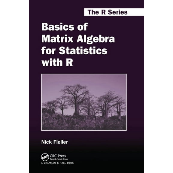 Chapman & Hall/CRC the R Basics of Matrix Algebra for Statistics with R, (Paperback)