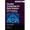 thumbnail image 1 of Chapman & Hall/CRC the R: Parallel Computing for Data Science: With Examples in R, C++ and Cuda (Hardcover), 1 of 1