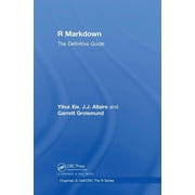 Chapman & Hall/CRC the R R Markdown The Definitive Guide, Hardcover