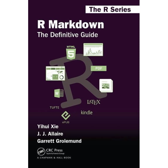 Chapman & Hall/CRC the R R Markdown: The Definitive Guide, (Paperback)