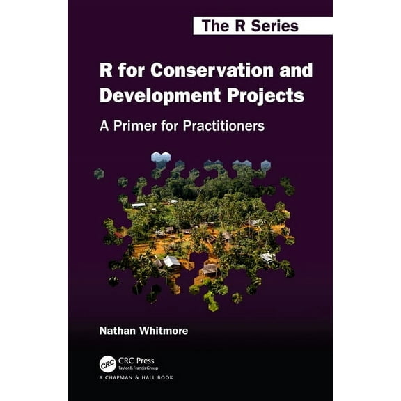 Chapman & Hall/CRC the R R for Conservation and Development Projects: A Primer for Practitioners, (Hardcover)