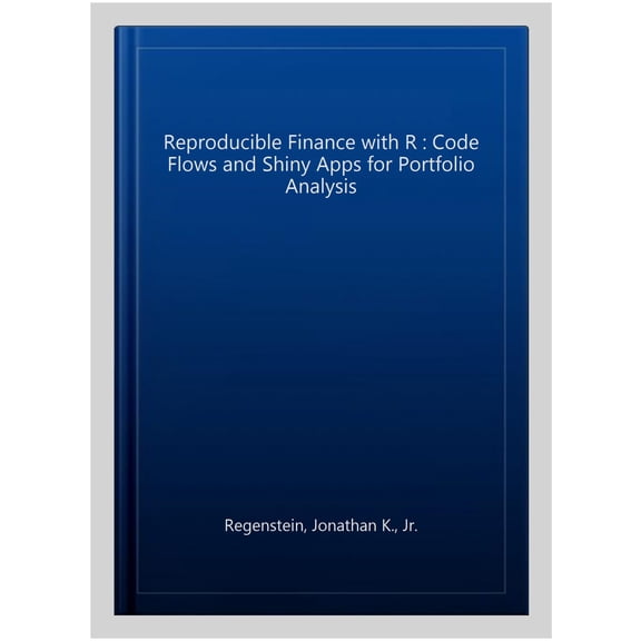 Pre-Owned Chapman & Hall/CRC the R Reproducible Finance with R: Code Flows and Shiny Apps for Portfolio Analysis, (Hardcover)