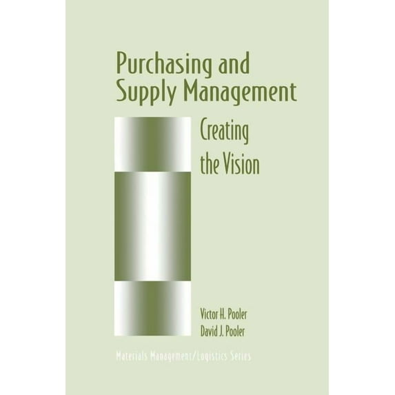 Chapman & Hall Materials Management/Logi Purchasing and Supply Management: Creating the Vision, (Paperback)