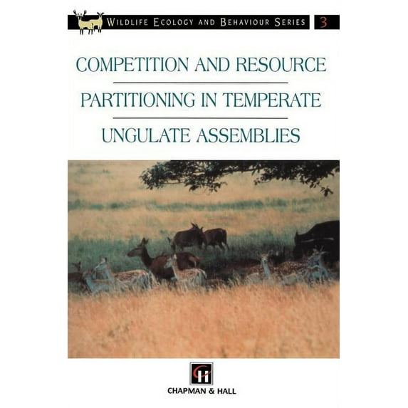 Chapman & Hall Wildlife Ecology and Beha Competition and Resource Partitioning in Temperate Ungulate Assemblies, (Paperback)