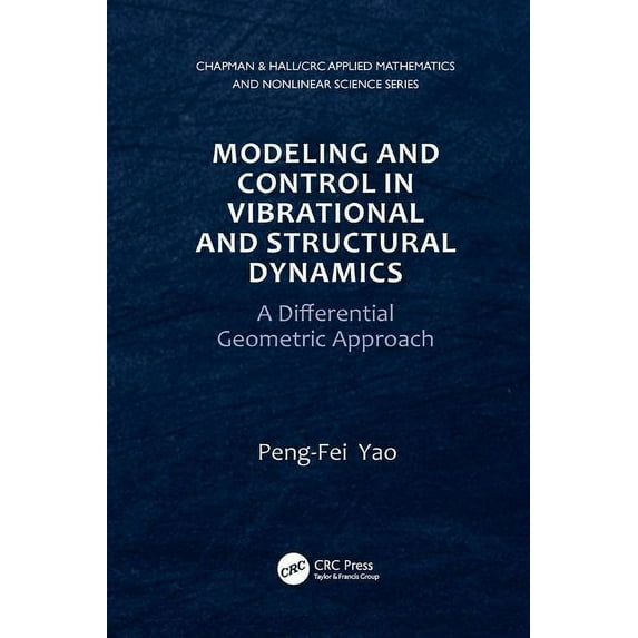 Chapman & Hall/CRC Applied Mathemati Modeling and Control in Vibrational and Structural Dynamics: A Differential Geometric Approach, (Paperback)