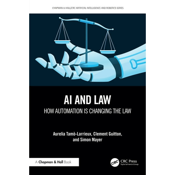 Chapman & Hall/CRC Artificial Intell AI and Law: How Automation is Changing the Law, (Paperback)