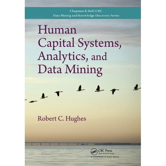 Chapman & Hall/CRC Data Mining and Knowl Human Capital Systems, Analytics, and Data Mining, (Paperback)