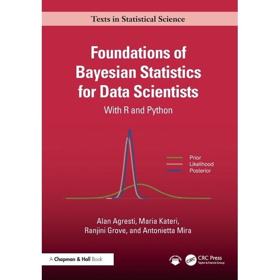 Chapman & Hall/CRC Texts in Statistical Foundations of Bayesian Statistics for Data Scientists: With R and Python, (Paperback)