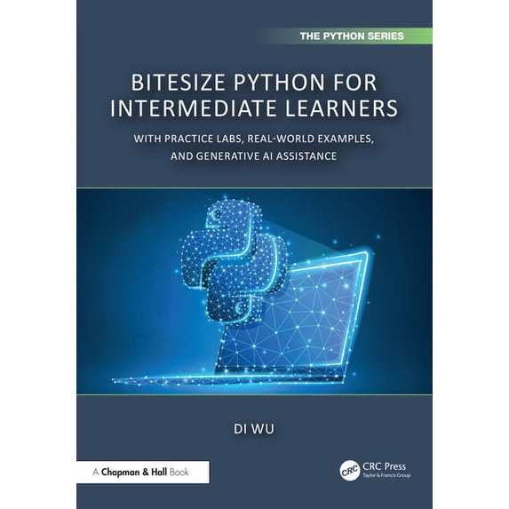 Chapman & Hall/CRC the Python BiteSize Python for Intermediate Learners ...