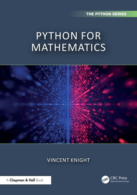 Chapman & Hall/CRC the Python Python for Mathematics, (Paperback ...