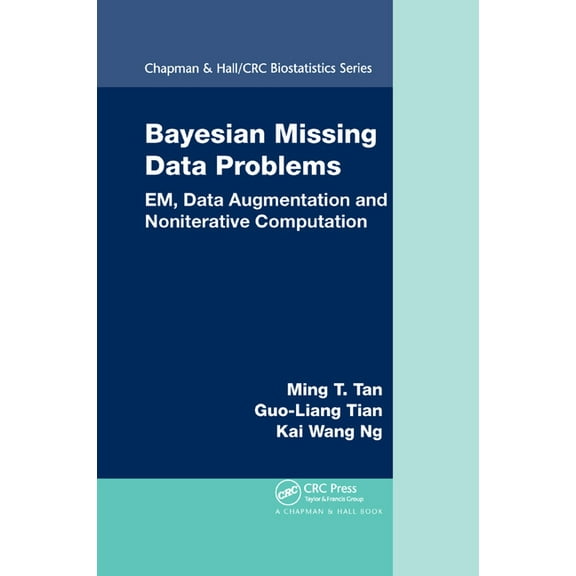 Chapman & Hall/CRC Biostatistics Bayesian Missing Data Problems: EM, Data Augmentation and Noniterative Computation, Book 32, (Paperback)