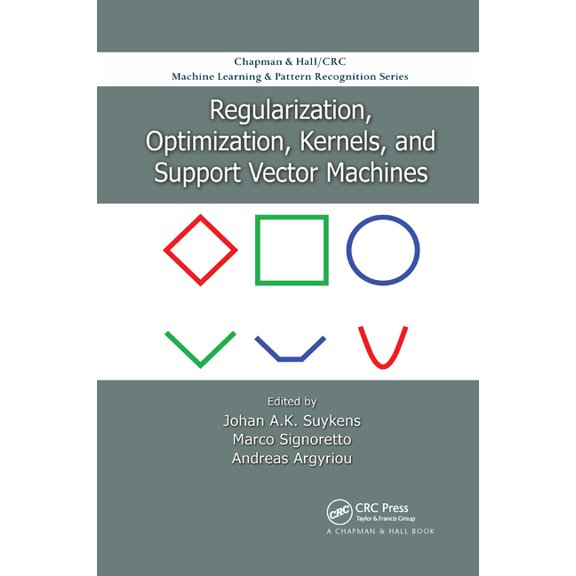 Chapman & Hall/CRC Machine Learning Regularization, Optimization, Kernels, and Support Vector Machines, (Paperback)