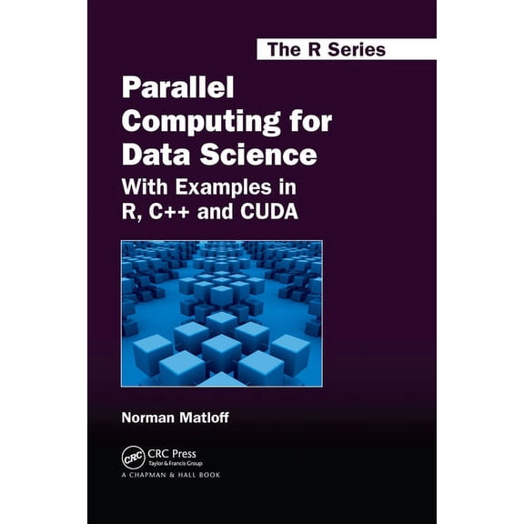 Chapman & Hall/CRC the R Parallel Computing for Data Science: With Examples in R, C++ and CUDA, Book 28, (Paperback)