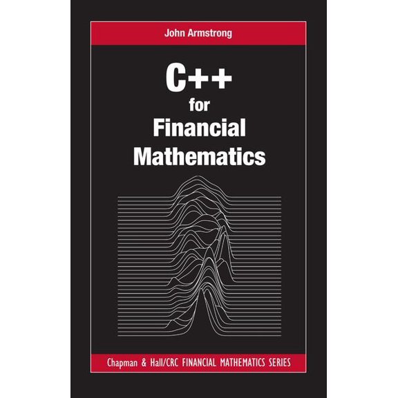 Chapman and Hall/CRC Financial Mathemati C++ for Financial Mathematics, (Hardcover)