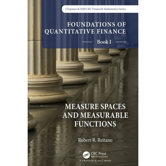 Chapman and Hall/CRC Financial Mathemati Foundations of Quantitative Finance, Book I: Measure Spaces and Measurable Functions, (Hardcover)