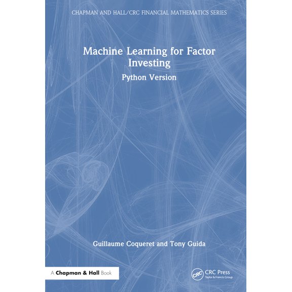 Chapman and Hall/CRC Financial Mathemati Machine Learning for Factor Investing: Python Version, (Hardcover)