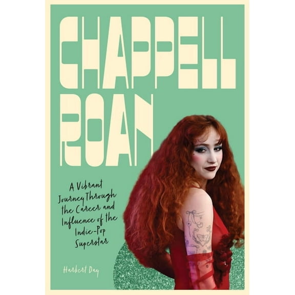 Fierce and Fearless Chappell Roan: A Vibrant Journey Through the Career and Influence of the Indie-Pop Superstar, (Hardcover)