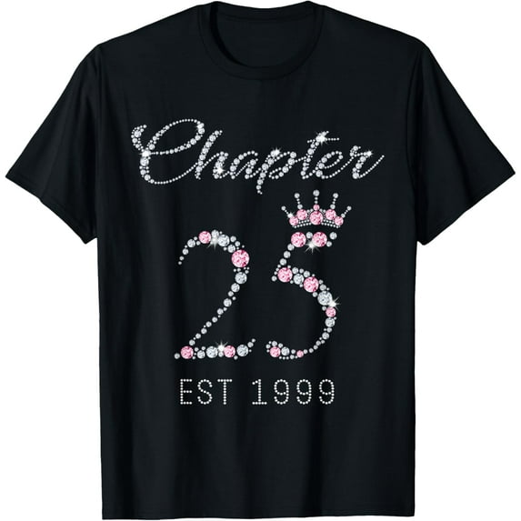Chapter 25 EST 1999 25Th Birthday Tee Gift For Womens T-Shirt mens t shirt,black,women,funny,misfits,men,journey