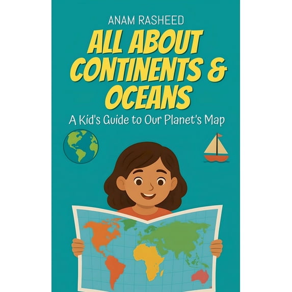 Chapter Books for Kids All About Continents & Oceans: A Kid's Guide to Our Planet's Map, Book 9, (Paperback)
