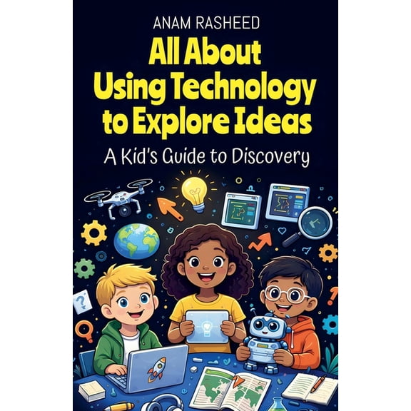 Chapter Books for Kids All About Using Technology to Explore Ideas: A Kid's Guide to Discovery, Book 38, (Paperback)