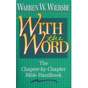 DR WARREN W WIERSBE Chapter-By-Chapter Bible Handbook With the Word: The Chapter-By-Chapter Bible Handbook, (Paperback)